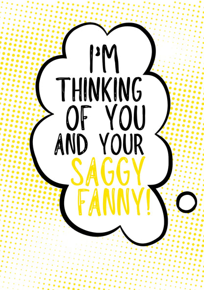 Thinking Of Your Saggy Fanny - Greeting Card