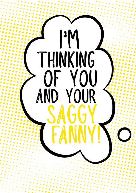 Thinking Of Your Saggy Fanny - Greeting Card