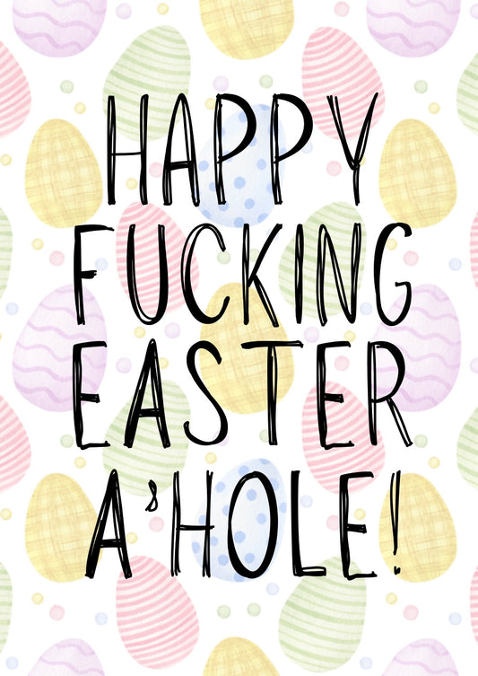 Happy Fucking Easter A’hole - Greeting Card