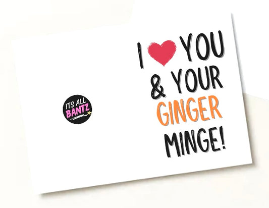 I Love You & Your Ginger Minge - Greeting Card