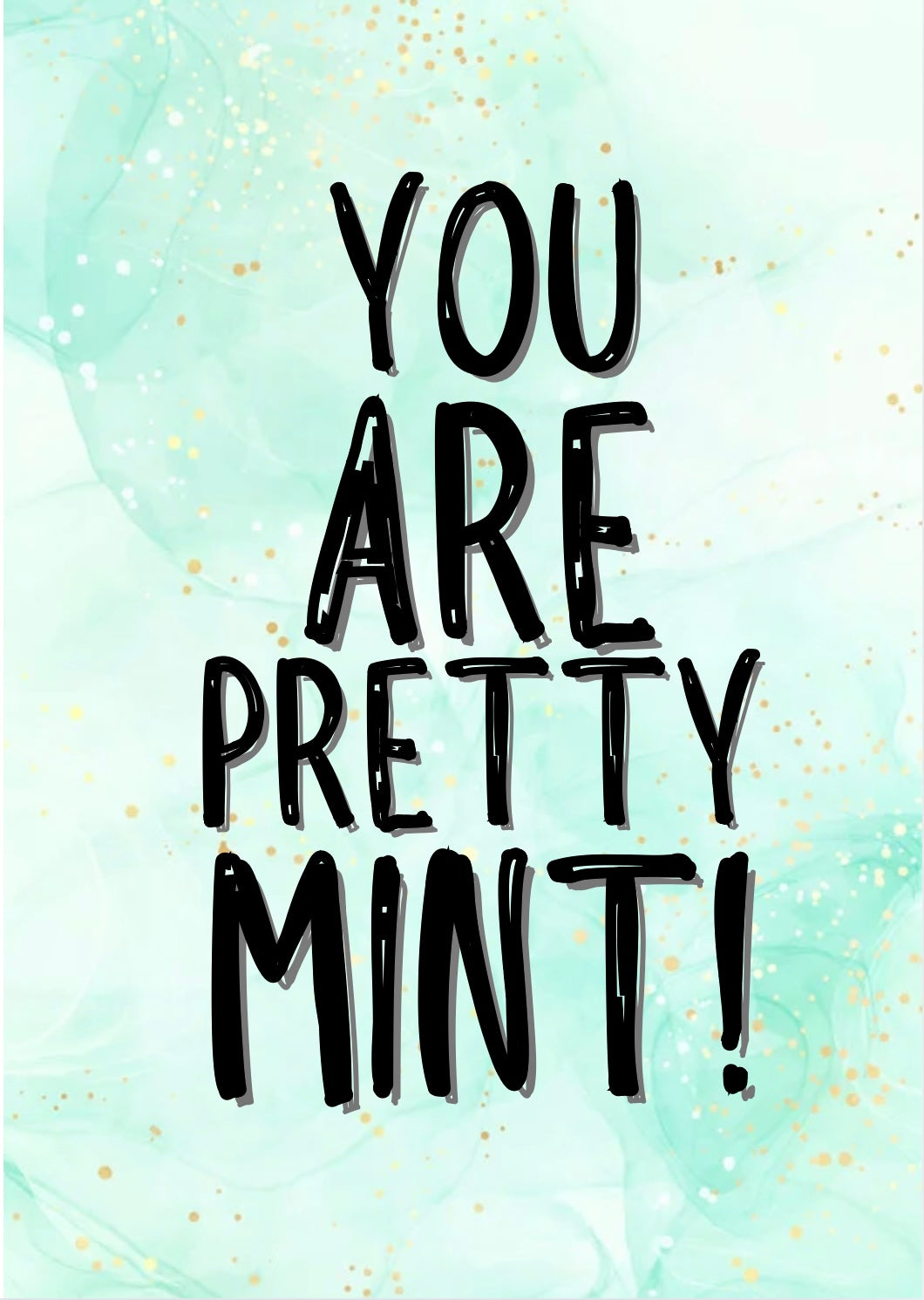 You Are Pretty Mint - Greeting Card