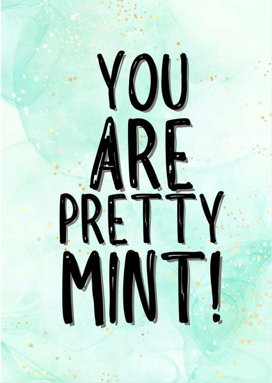 You Are Pretty Mint - Greeting Card