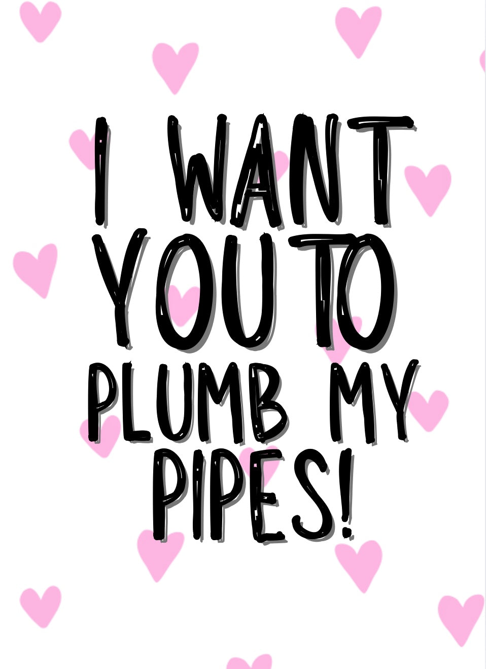 Plumb My Pipes - Greeting Cardm