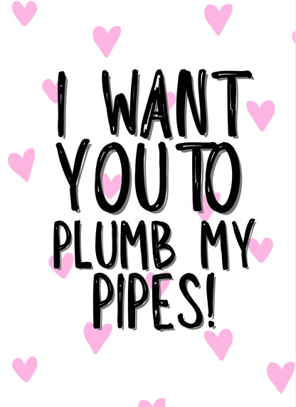 Plumb My Pipes - Greeting Cardm