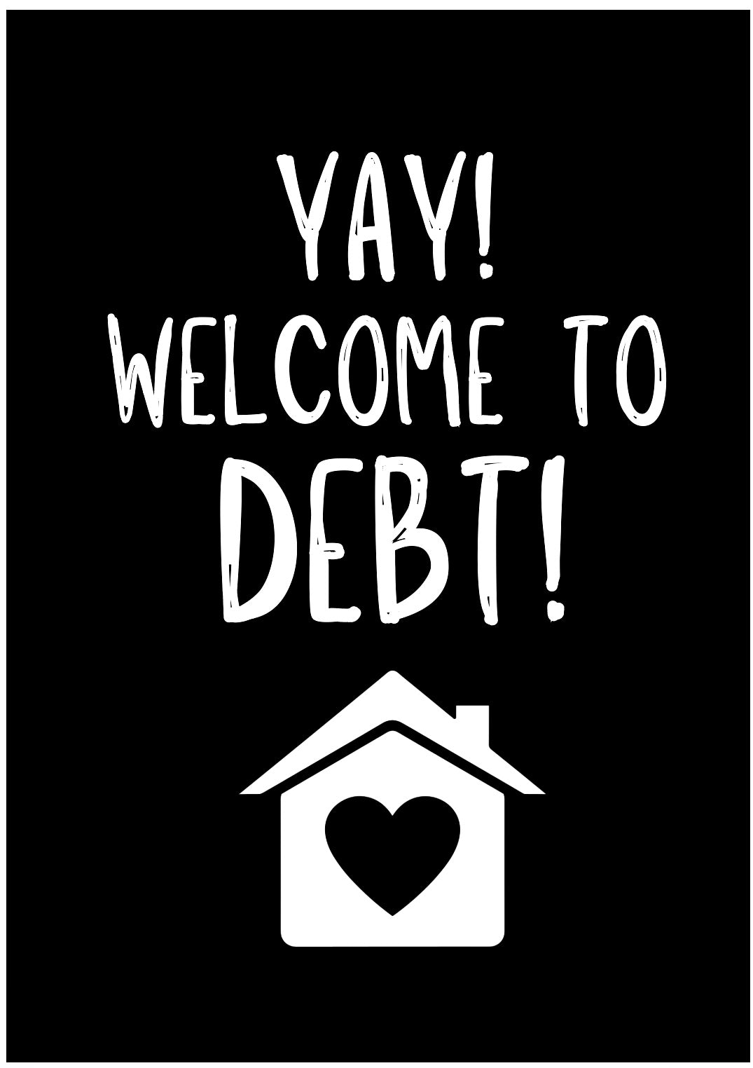 Welcome To Debt -  Greeting Card
