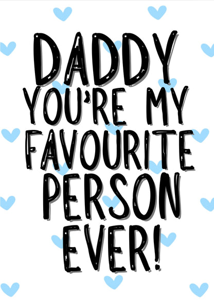 Daddy My Favourite - Greeting Card