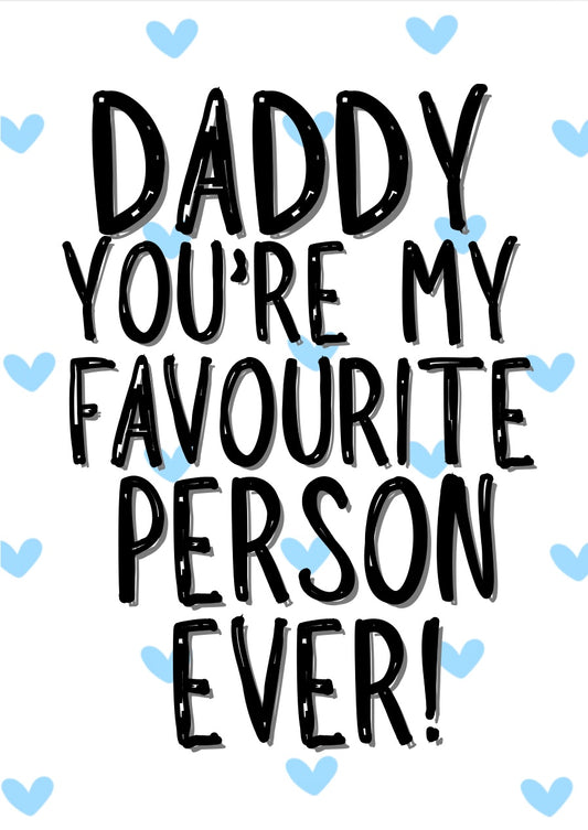 Daddy My Favourite - Greeting Card