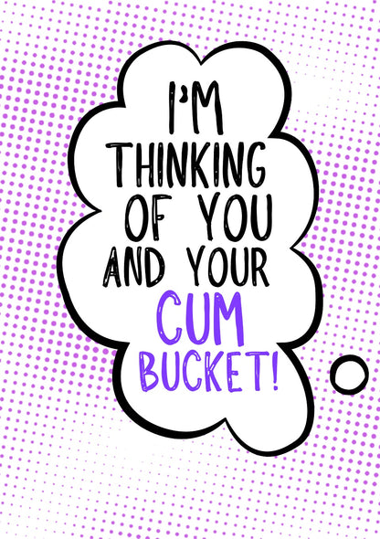 Thinking Of Your Cum Bucket - Greeting Card