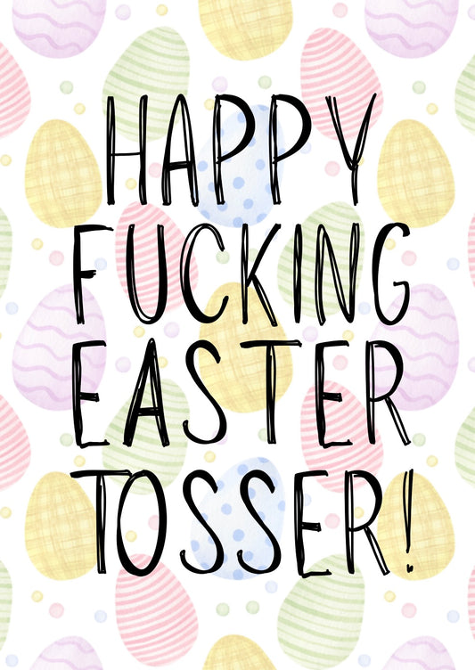 Happy Fucking Easter Tosser - Greeting Card