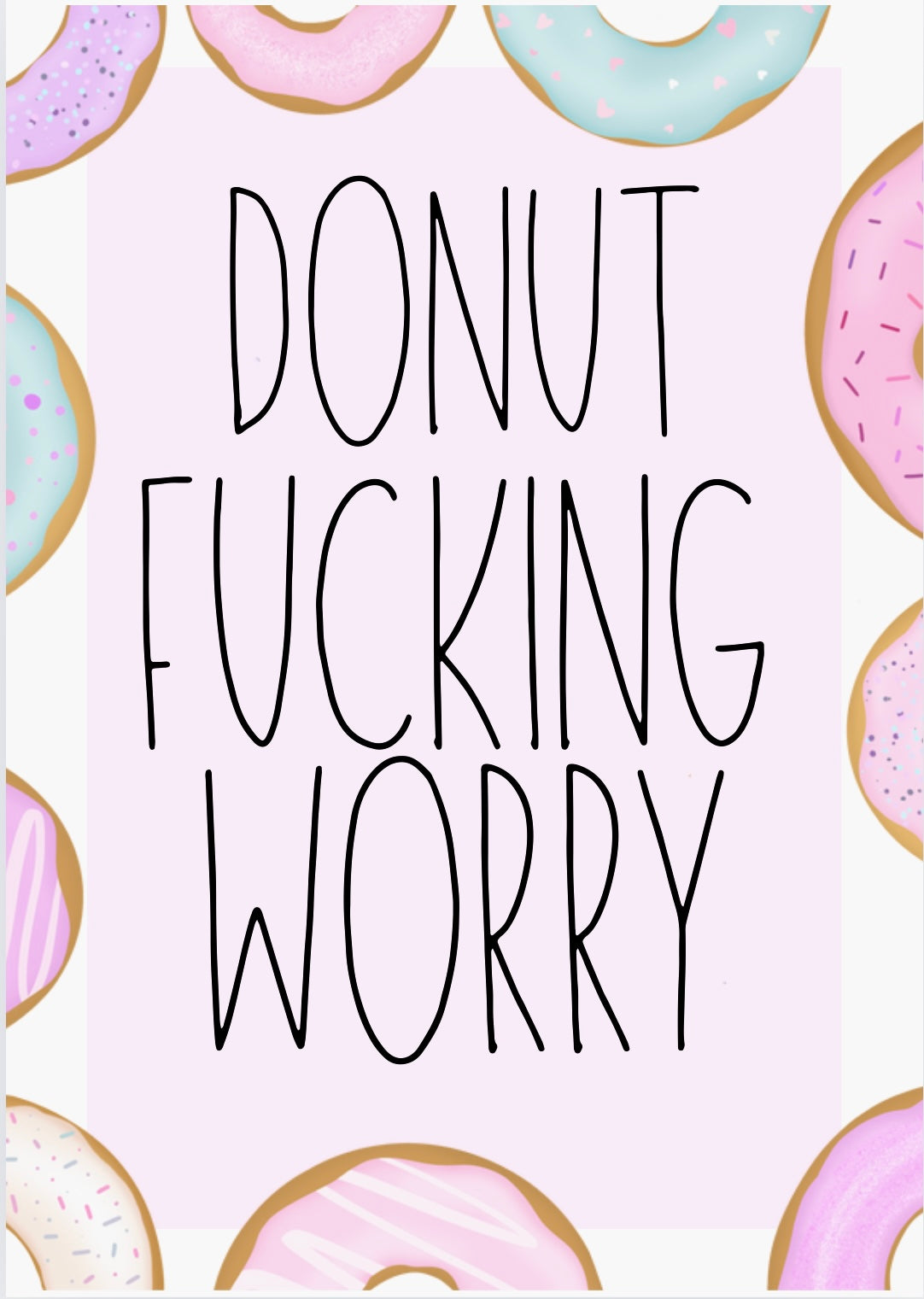 Donut Fucking Worry - Home Decor Print