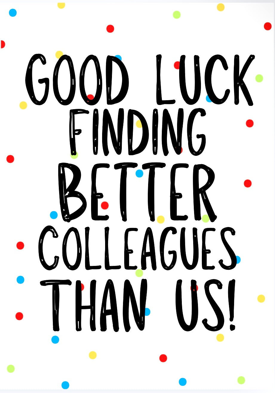 Good Luck Finding Better -  Greeting Card