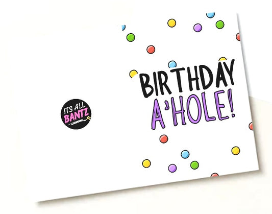 Birthday A’Hole - Greeting Card