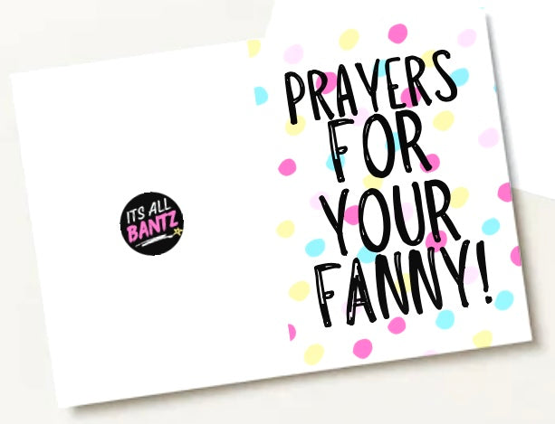 Prayers For Your Fanny -  Greeting Card