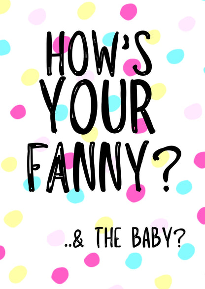 How’s Your Fanny? -  Greeting Card