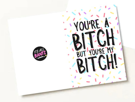 My Bitch - Greeting Card