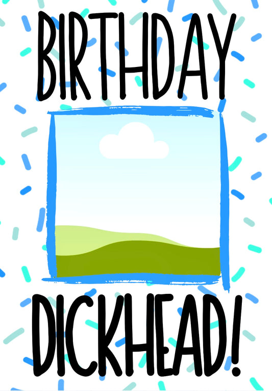 Birthday Dickhead - Greeting Card