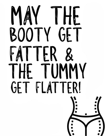 Booty Fatter Tummy Flatter -  Greeting Card