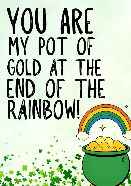 You Are My Pot Of Gold -  Greeting Card
