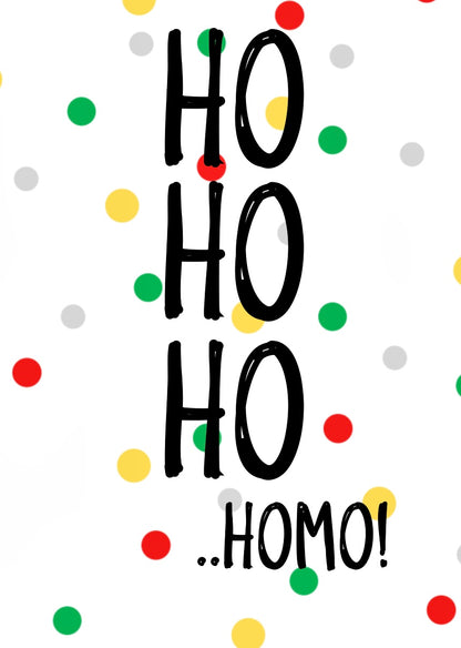 Ho Ho Homo -  Greeting Card