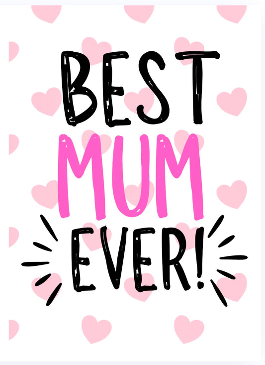 Best Mum Ever -  Greeting Card
