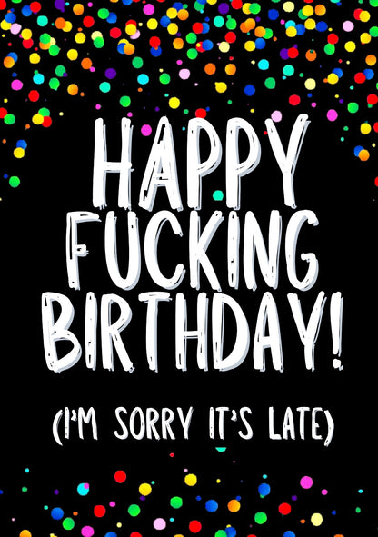 Birthday, Sorry It’s Late -  Greeting Card