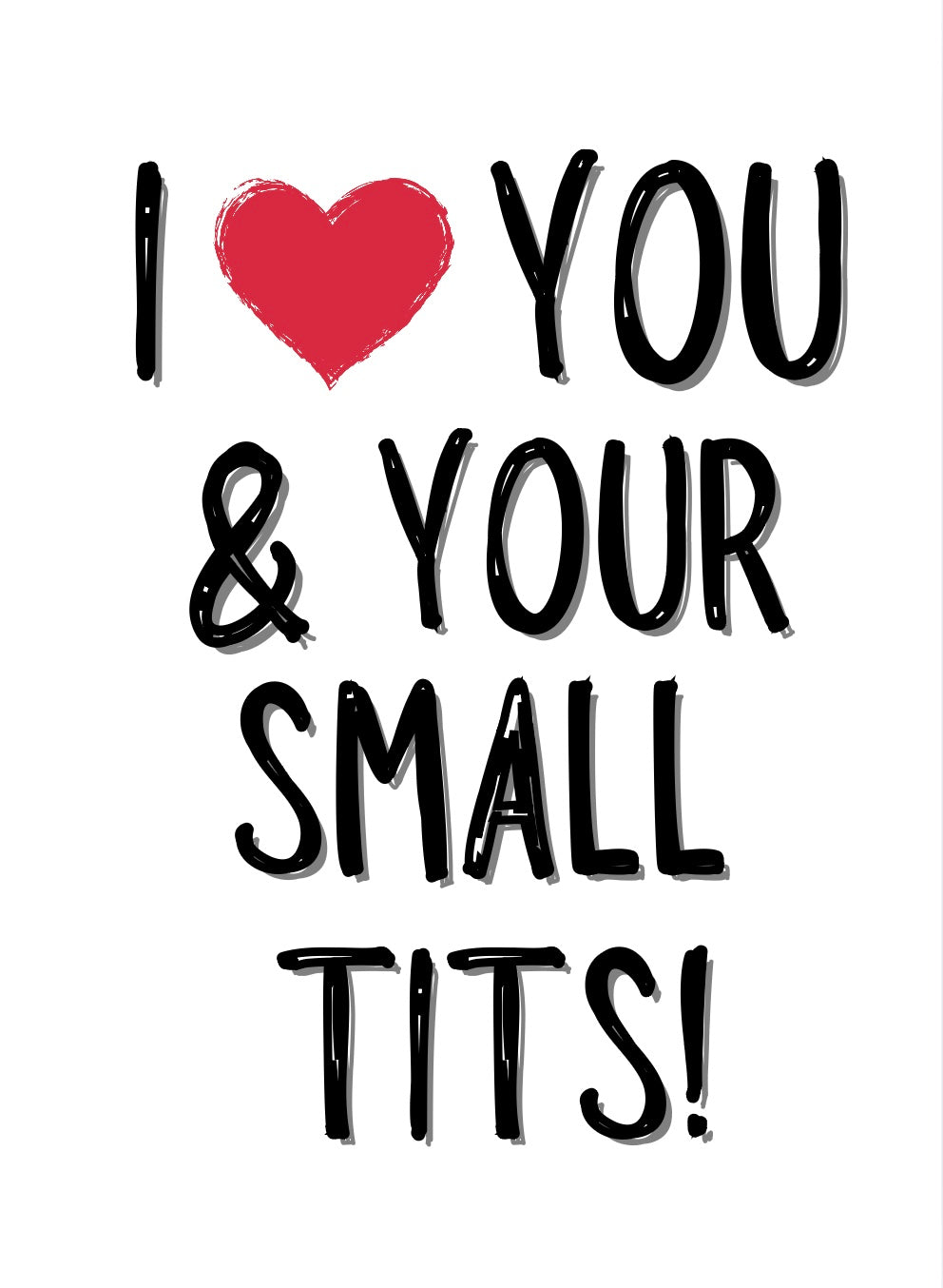 I Love You & Your Small Tits - Greeting Card