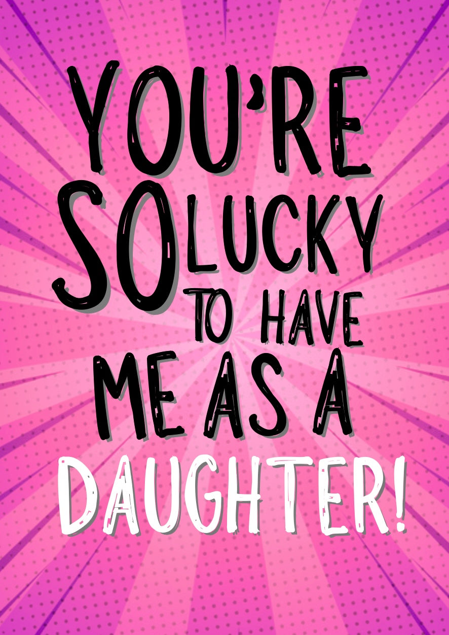 So Lucky Daughter - Greeting Card