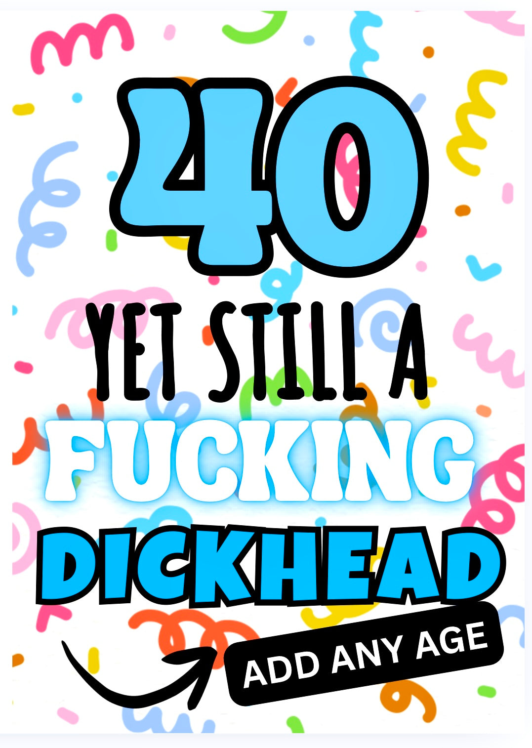 Still A Fucking Dickhead -  Birthday Card