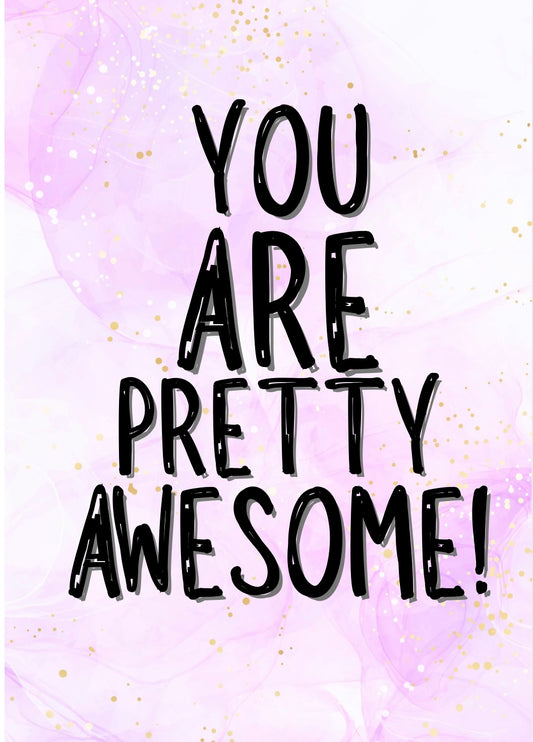 You Are Pretty Awesome - Greeting Card