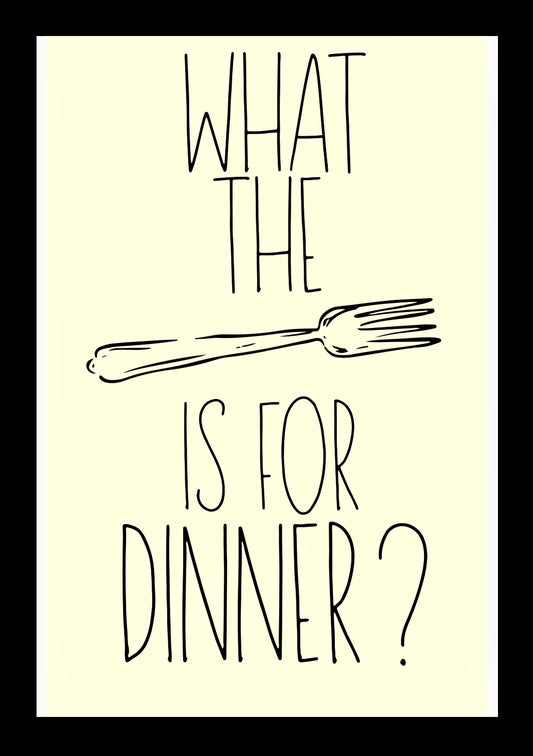 What The Fork Is For Dinner - Home Decor Print