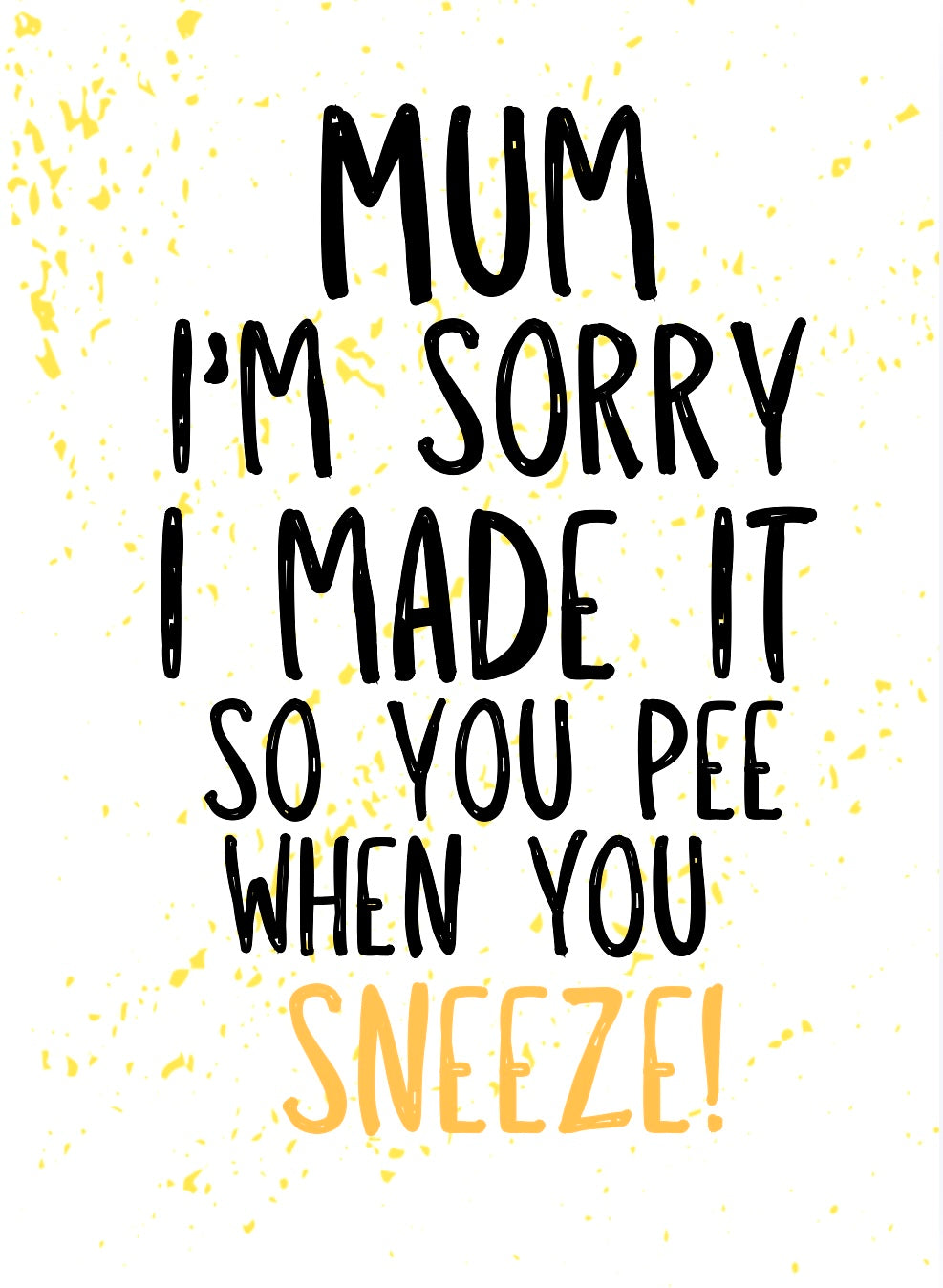 Pee When You Sneeze -  Greeting Card