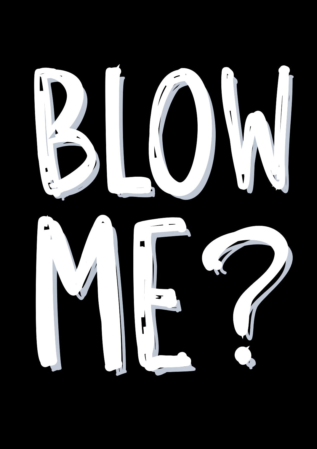 Blow Me? - Greeting Card