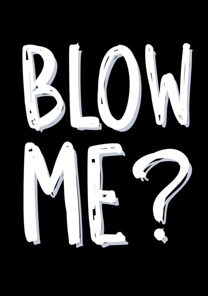 Blow Me? - Greeting Card