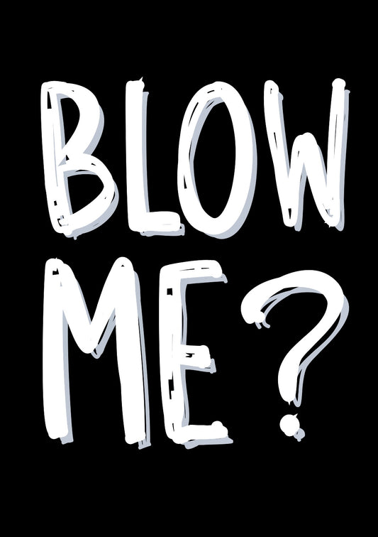 Blow Me? - Greeting Card