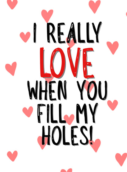 I Love When You Fill My Holes - Greeting Card