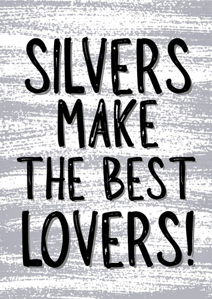 Silvers Make The Best Lovers - Greeting Card