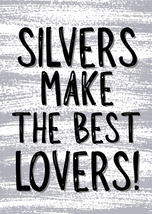 Silvers Make The Best Lovers - Greeting Card