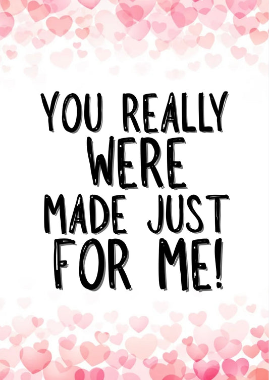 Made Just For Me - Greeting Card