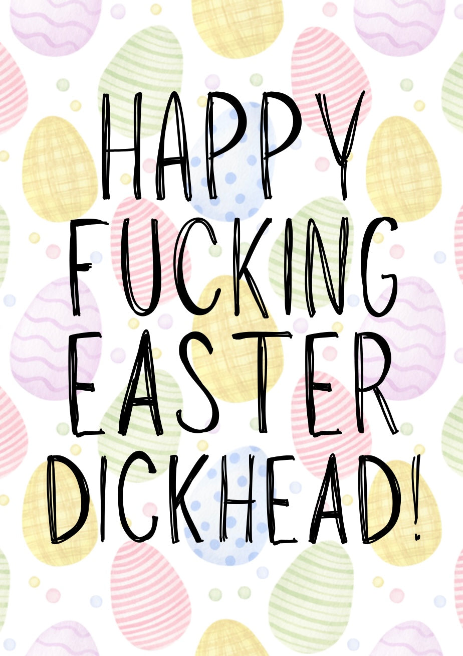 Happy Fucking Easter Dickhead - Greeting Card