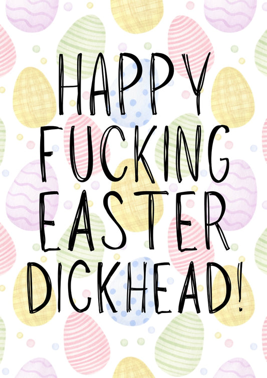 Happy Fucking Easter Dickhead - Greeting Card