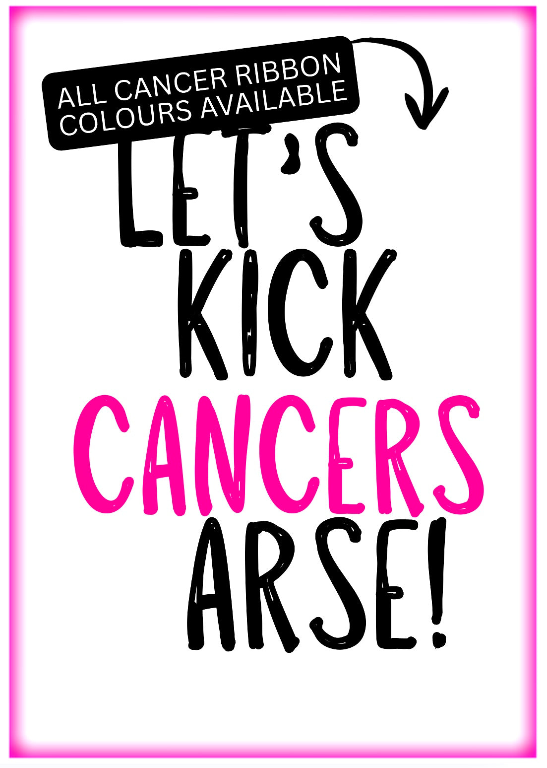 Let’s Kick Cancers Arse -  Greeting Card