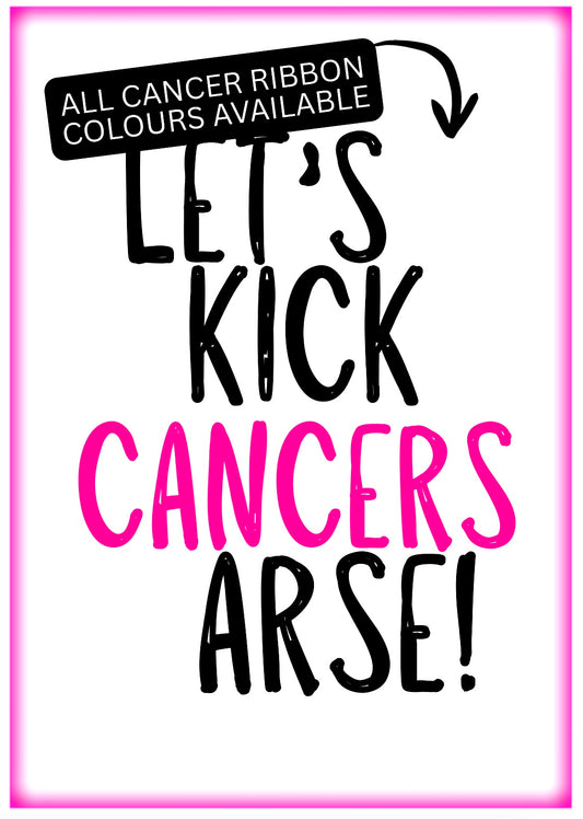 Let’s Kick Cancers Arse -  Greeting Card