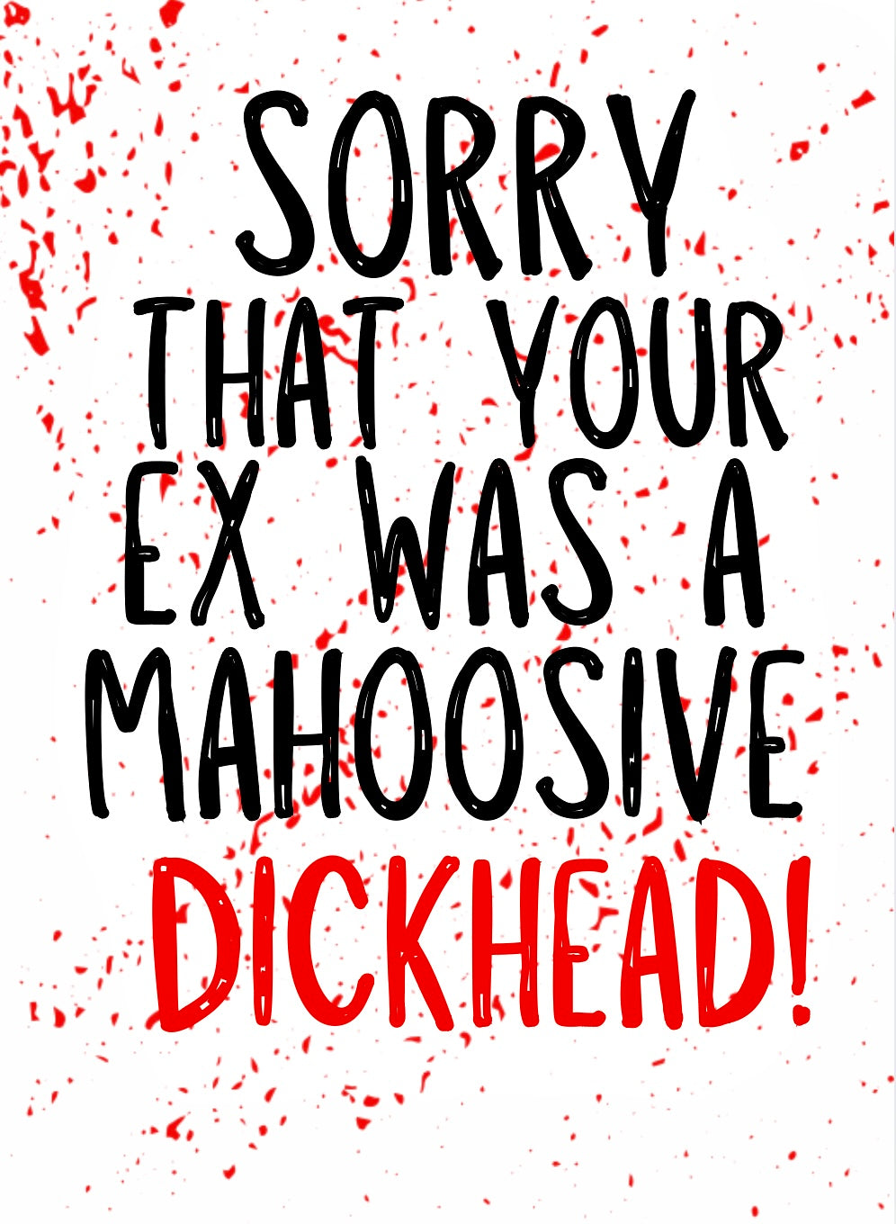 Ex, Mahoosive Dick -  Greeting Card