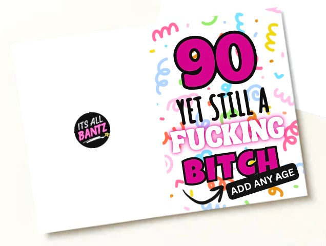 Still A Fucking Bitch -  Birthday Card