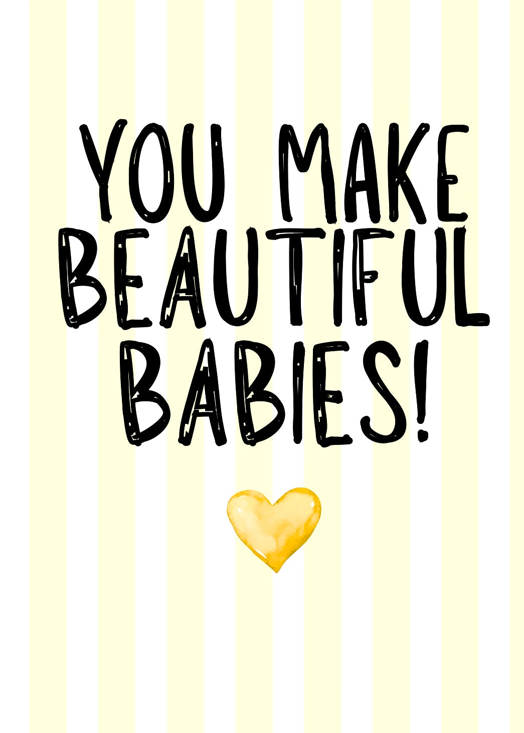 You Make Beautiful Babies -  Greeting Card