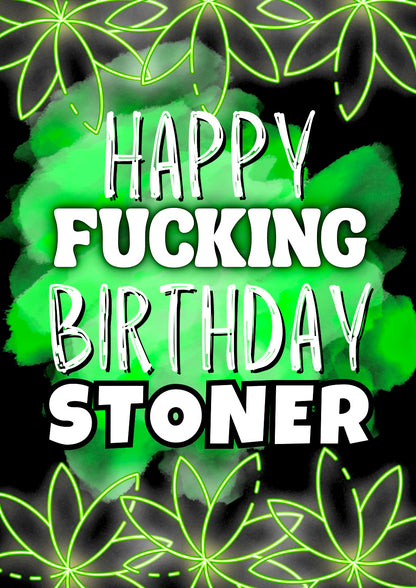 Happy Birthday Stoner -  Birthday Card