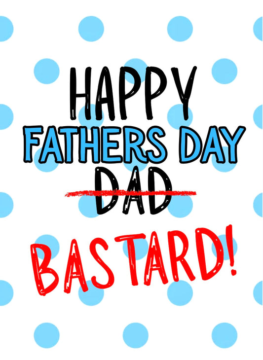 Fathers Day Bastard - Greeting Card
