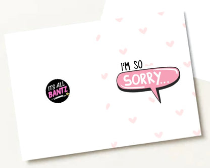 I’m So Sorry -  Greeting Card