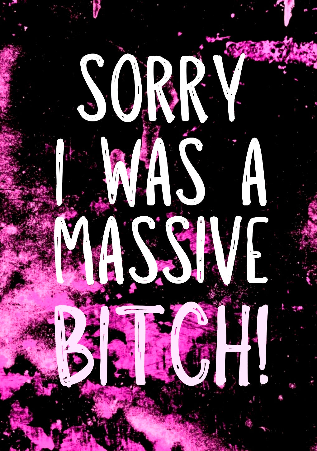 Sorry, Massive Bitch -  Greeting Card