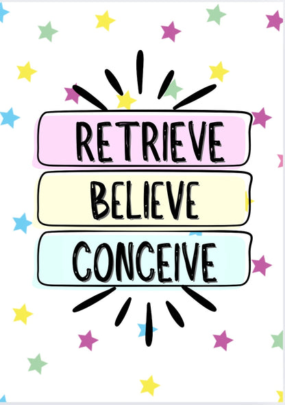 Retrieve Believe Conceive -  Greeting Card